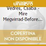 Vedres, Csaba - Mire Megvirrad-Before The Dawn.. cd