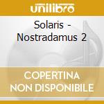 Solaris - Nostradamus 2 cd