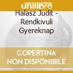 Halasz Judit - Rendkivuli Gyereknap cd