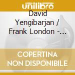 David Yengibarjan / Frank London - Pandoukht cd musicale di David Yengibarjan / Frank London