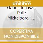 Gabor Juhasz - Palle Mikkelborg - 60/40 - The Rhythmic Aspect Of Existen cd musicale di Gabor Juhasz