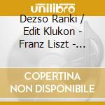 Dezso Ranki / Edit Klukon - Franz Liszt - Via Crucis / E.Satie - J. Cage cd