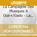 La Campagnie Des Musiques A Ouir+/Gado - La Manivelle Magyare cd