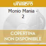 Monio Mania - 2 cd musicale di Monio Mania