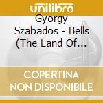 Gyorgy Szabados - Bells (The Land Of Boldogasszony) cd