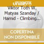 Viktor Toth W. Matyas Szanday / Hamid - Climbing With Mountains cd