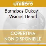 Barnabas Dukay - Visions Heard cd musicale di Barnabas Dukay