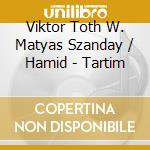 Viktor Toth W. Matyas Szanday / Hamid - Tartim cd