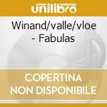 Winand/valle/vloe - Fabulas cd