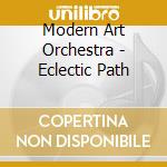 Modern Art Orchestra - Eclectic Path cd musicale di Modern Art Orchestra