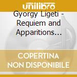 Gyorgy Ligeti - Requiem and Apparitions (Cd+Dvd) cd