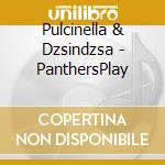 Pulcinella & Dzsindzsa - PanthersPlay cd
