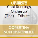 Cool Runnings Orchestra (The) - Tribute To Marley cd musicale di The Cool Runnings Orchestra (The)