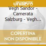 Vegh Sandor - Camerata Salzburg - Vegh In Hungary cd musicale di Vegh Sandor
