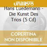 Hans Luedemann - Die Kunst Des Trios (5 Cd) cd