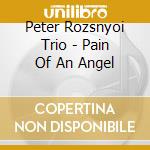 Peter Rozsnyoi Trio - Pain Of An Angel cd
