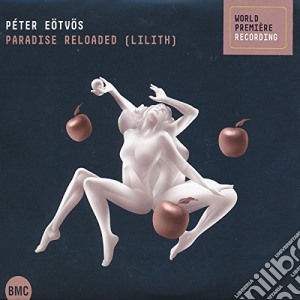 Peter Eotvos - Paradise Reloaded (Lilith) (2 Cd) cd musicale di Peter Eotvos