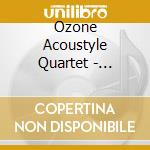 Ozone Acoustyle Quartet - Organic Food cd musicale di Ozone Acoustyle Quartet