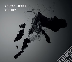 Zoltan Jeney - Wohin ? cd musicale di Zoltan Jeney