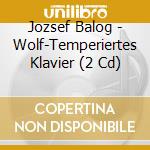 Jozsef Balog - Wolf-Temperiertes Klavier (2 Cd) cd