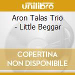 Aron Talas Trio - Little Beggar cd