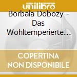 Borbala Dobozy - Das Wohltemperierte Klavier I (2 Cd) cd musicale