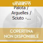 Palota / Arguelles / Sciuto - Antiquity cd musicale di Palota / Arguelles / Sciuto