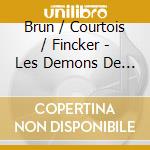 Brun / Courtois / Fincker - Les Demons De Tosca cd musicale di Brun / Courtois / Fincker