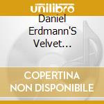 Daniel Erdmann'S Velvet Revolution - Won'T Put No Flag Out cd