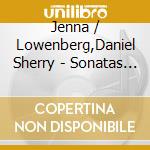 Jenna / Lowenberg,Daniel Sherry - Sonatas For Violin And Piano cd