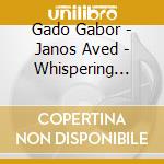 Gado Gabor - Janos Aved - Whispering Quiet Secrets Into Hairy Ears cd musicale