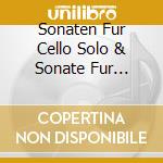 Sonaten Fur Cello Solo & Sonate Fur Bratsche Solo / Various cd