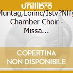 Muntag,Lorinc/Istv?Nffy Chamber Choir - Missa Mortuorum cd musicale