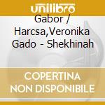 Gabor / Harcsa,Veronika Gado - Shekhinah cd