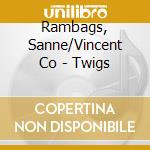 Rambags, Sanne/Vincent Co - Twigs cd