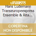 Hans Ludemann Transeuropeexpress Ensemble & Rita  Marcotulli & Luciano  Biondini - On The Edges 3 cd