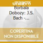 Borbala Dobozy: J.S. Bach - Clavier-Ubung Ii. Four Duets, Chromatic Fantasia And Fugue cd