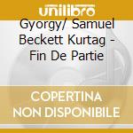 Gyorgy/ Samuel Beckett Kurtag - Fin De Partie cd