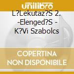 L?Lekutaz?S 2. -Elenged?S - K?Vi Szabolcs cd