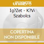 Ig?Zet - K?Vi Szabolcs cd