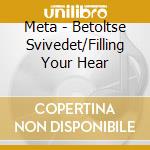 Meta - Betoltse Svivedet/Filling Your Hear cd