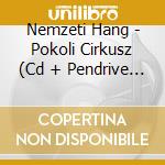 Nemzeti Hang - Pokoli Cirkusz (Cd + Pendrive D?Szdoboz) cd