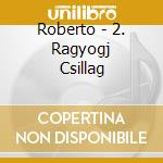Roberto - 2. Ragyogj Csillag cd