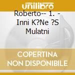 Roberto-- 1. - Inni K?Ne ?S Mulatni cd