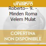 Roberto-- 9. - Minden Roma Velem Mulat cd