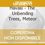 Havasi - The Unbending Trees, Meteor cd