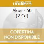 Akos - 50 (2 Cd) cd