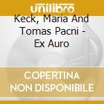 Keck, Maria And Tomas Pacni - Ex Auro cd