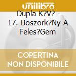 Dupla K?V? - 17. Boszork?Ny A Feles?Gem cd