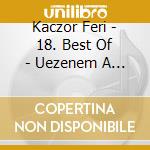Kaczor Feri - 18. Best Of - Uezenem A Szellel cd